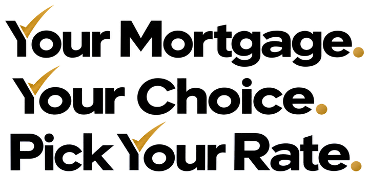 Your Mortgage. Your Choice. Pick Your Rate.